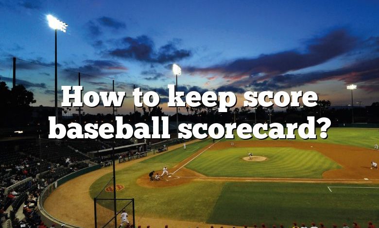 How to keep score baseball scorecard?