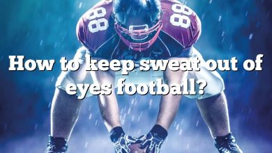 How to keep sweat out of eyes football?