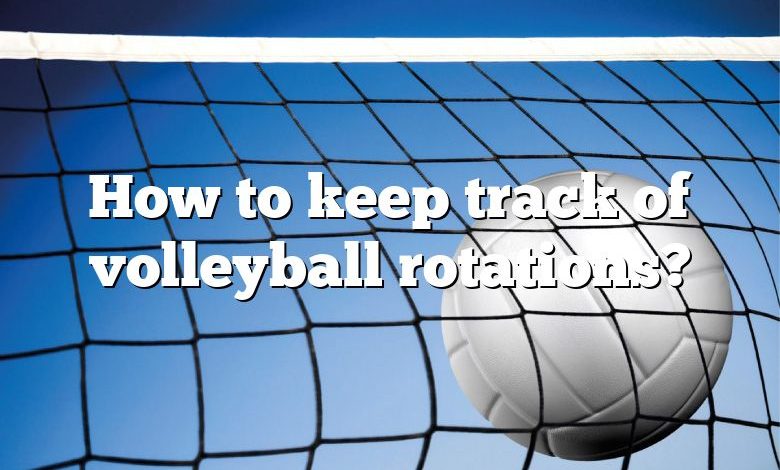 How to keep track of volleyball rotations?