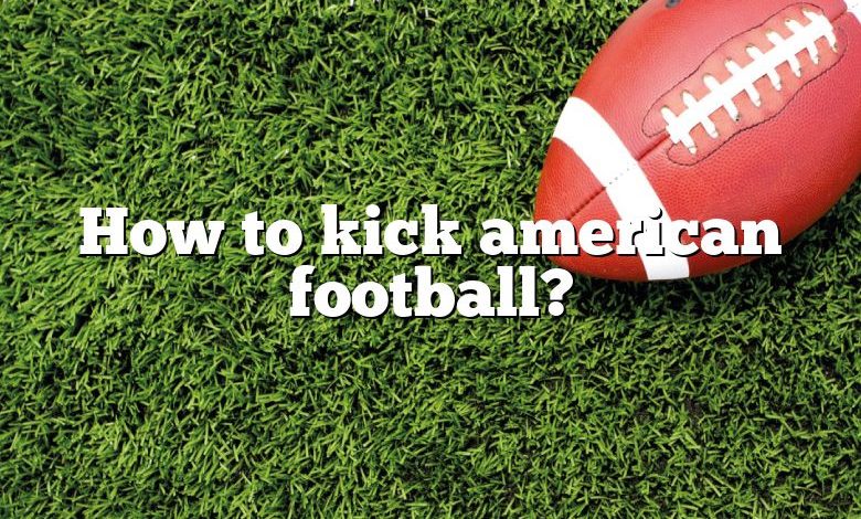 How to kick american football?