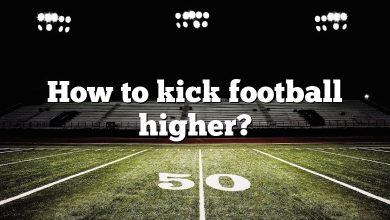 How to kick football higher?