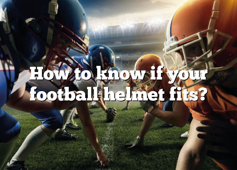 how-to-know-if-your-football-helmet-fits-dna-of-sports