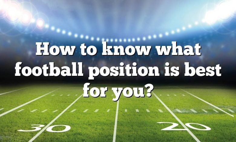 How to know what football position is best for you?