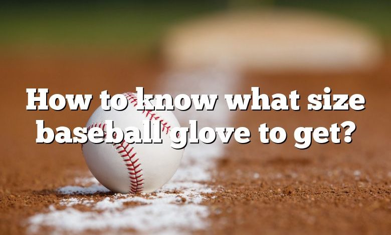 how-to-know-what-size-baseball-glove-to-get-dna-of-sports