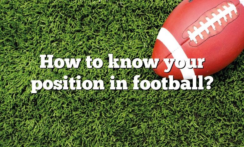 How to know your position in football?