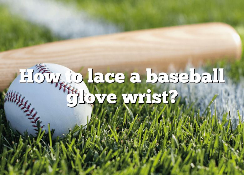 how-to-lace-a-baseball-glove-wrist-dna-of-sports