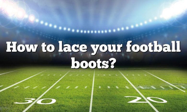 How to lace your football boots?