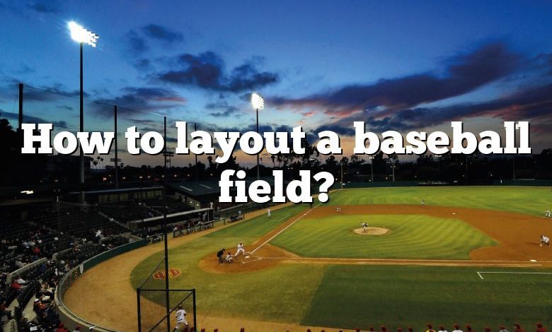 How to layout a baseball field?