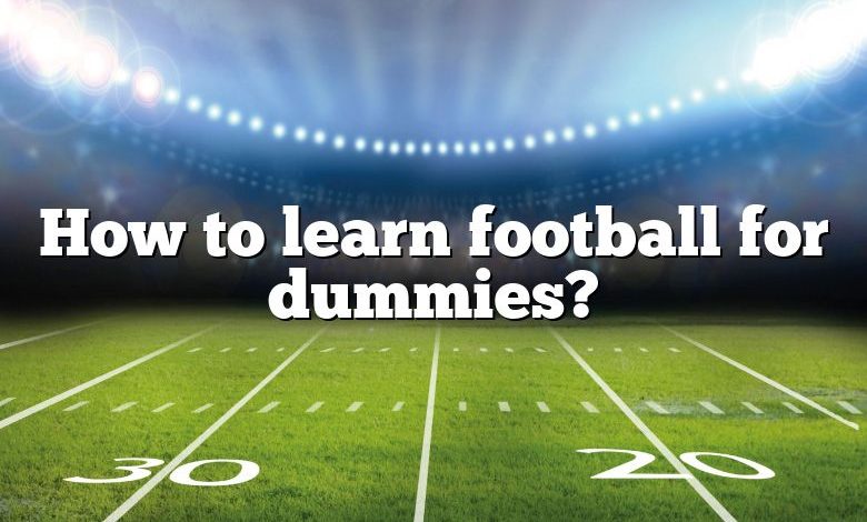 How to learn football for dummies?