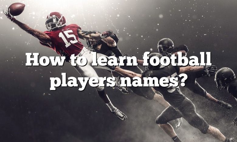 How To Learn Football Players Names 780x470 