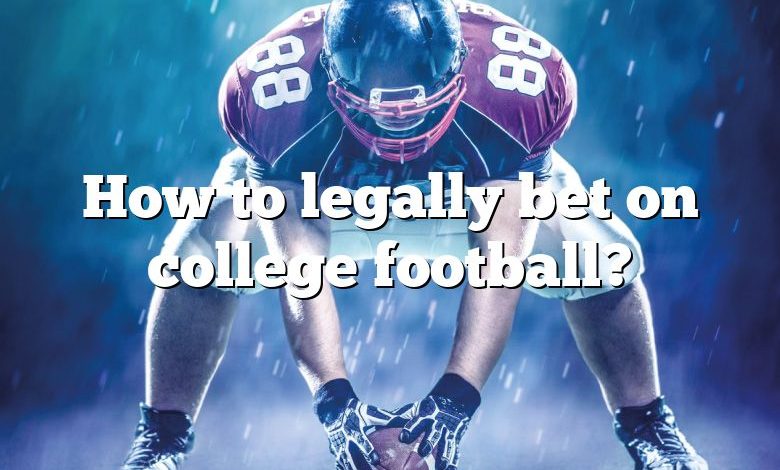 How to legally bet on college football?