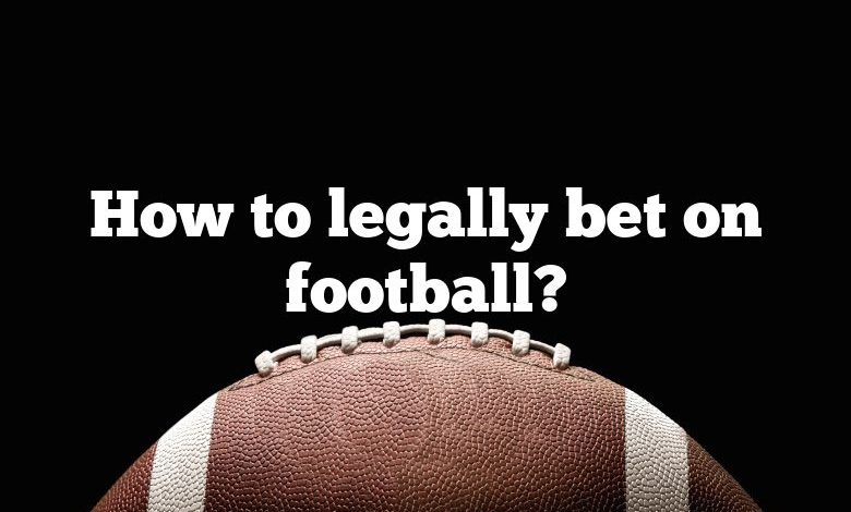 How to legally bet on football?