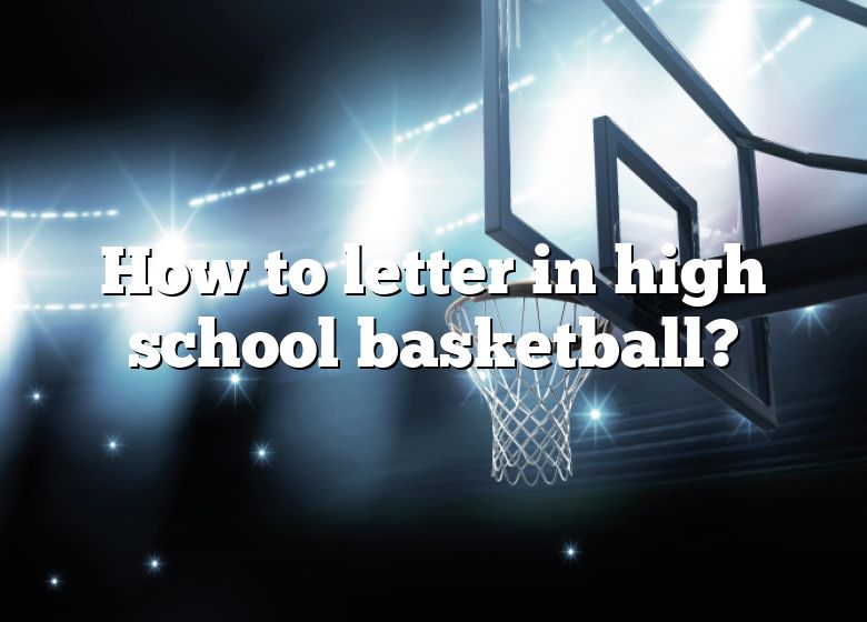 how-to-letter-in-high-school-basketball-dna-of-sports