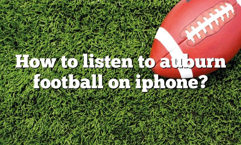 How to listen to auburn football on iphone?