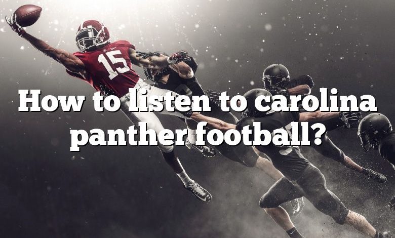 How to listen to carolina panther football?