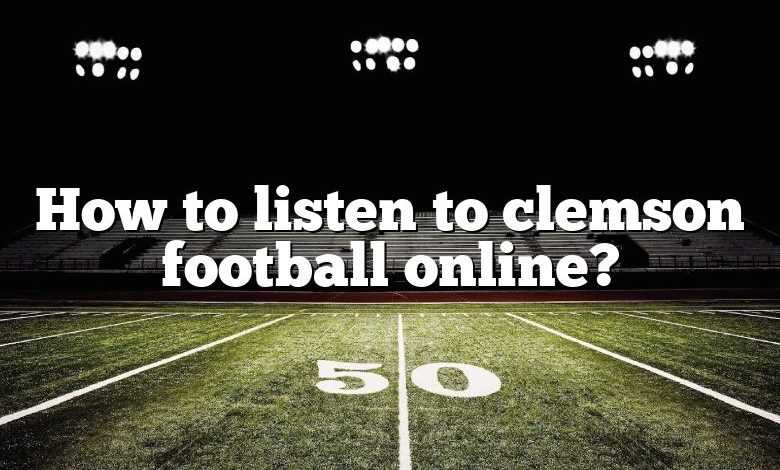 How to listen to clemson football online?