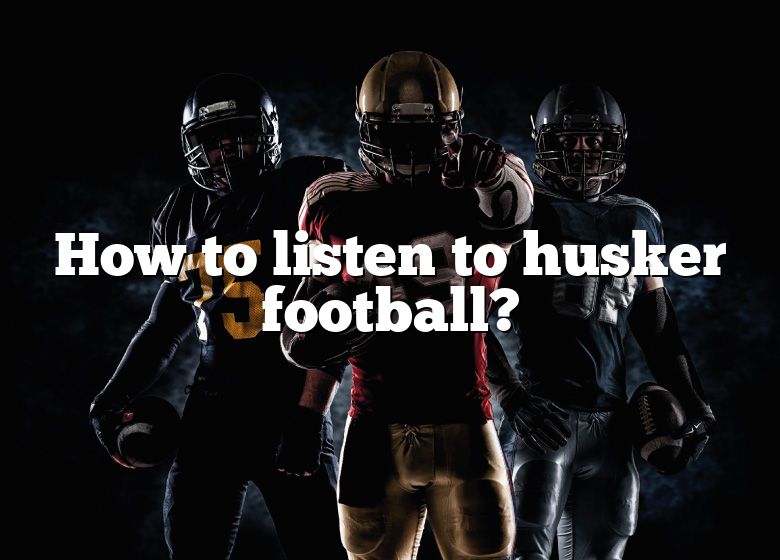 how-to-listen-to-husker-football-dna-of-sports