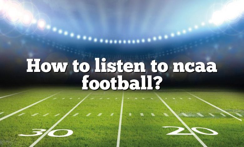 How to listen to ncaa football?