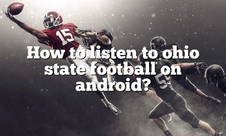 How to listen to ohio state football on android?