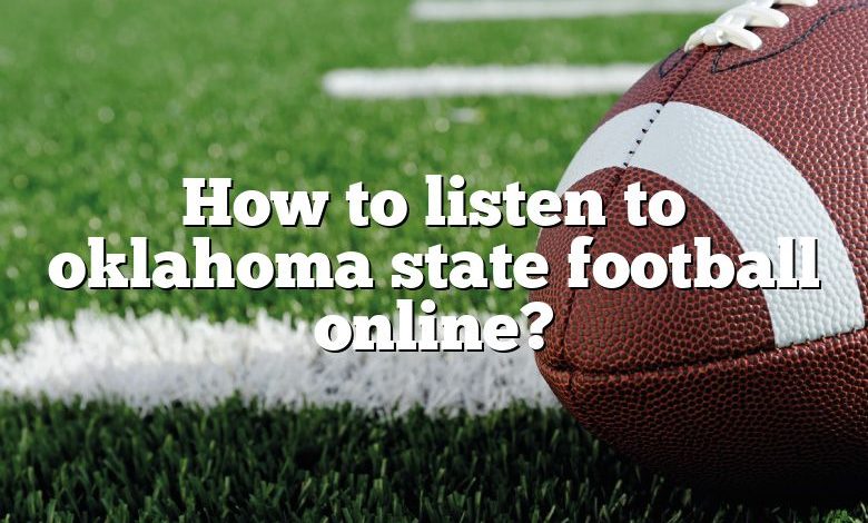 How to listen to oklahoma state football online?