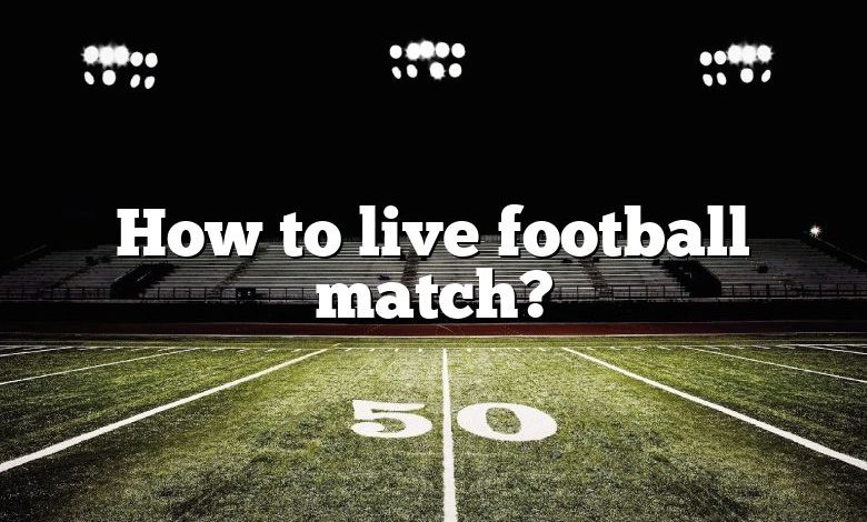 How to live football match?