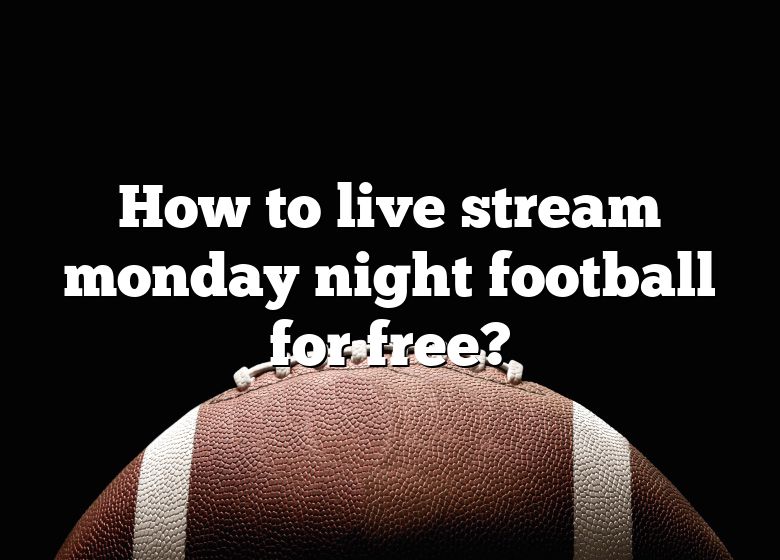 How To Live Stream Monday Night Football For Free? DNA Of SPORTS