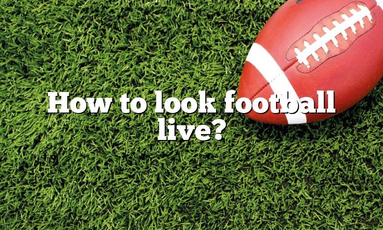 How to look football live?