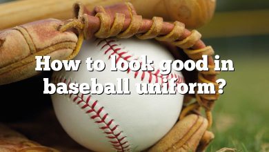 How to look good in baseball uniform?