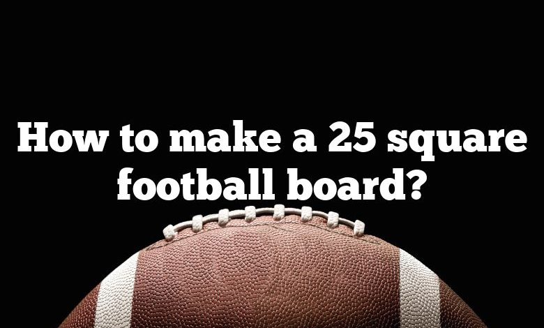 How to make a 25 square football board?