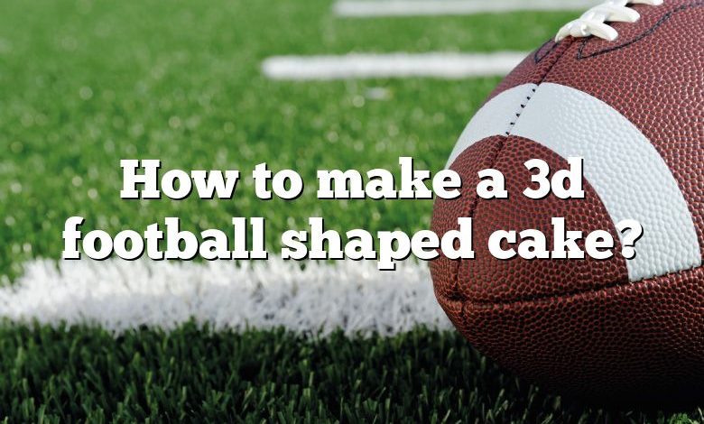 how-to-make-a-3d-football-shaped-cake-dna-of-sports