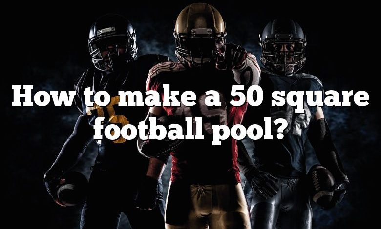 How to make a 50 square football pool?