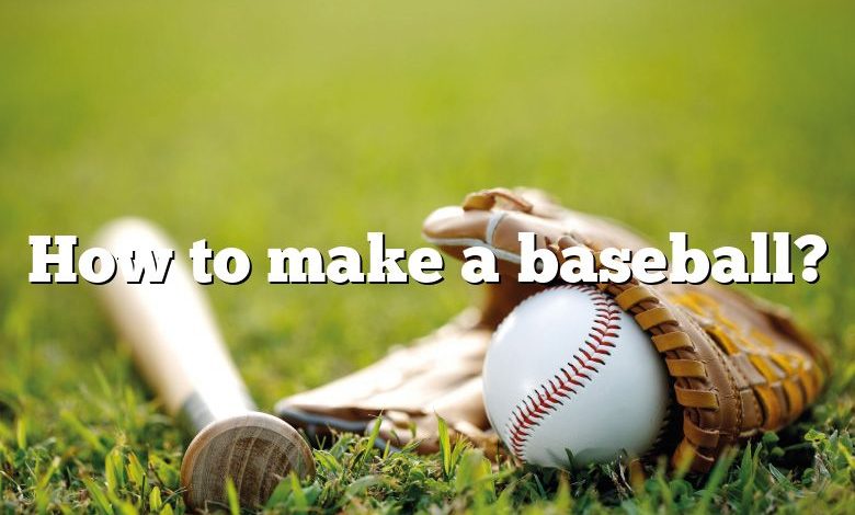 How to make a baseball?