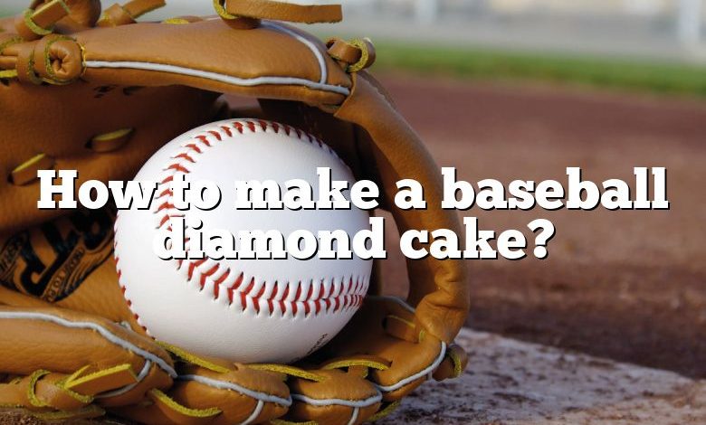 How to make a baseball diamond cake?