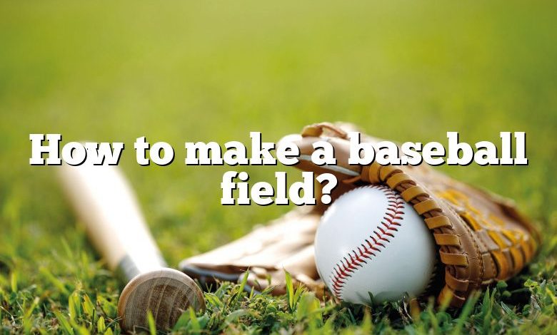 How to make a baseball field?