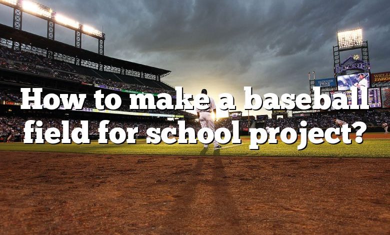 how-to-make-a-baseball-field-for-school-project-dna-of-sports