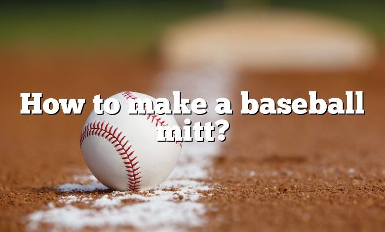 How to make a baseball mitt?