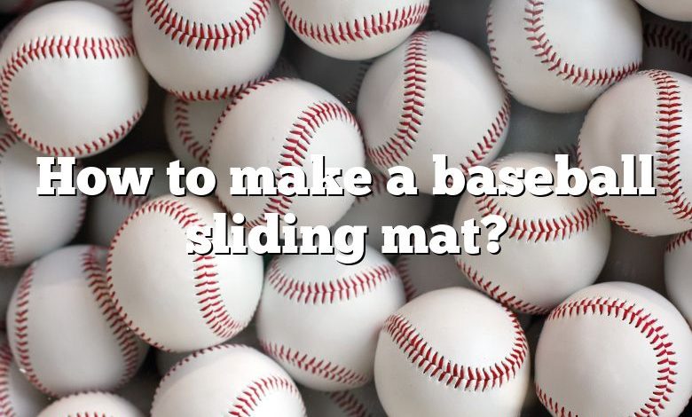 How to make a baseball sliding mat?