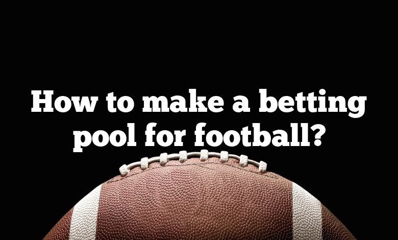 How to make a betting pool for football?