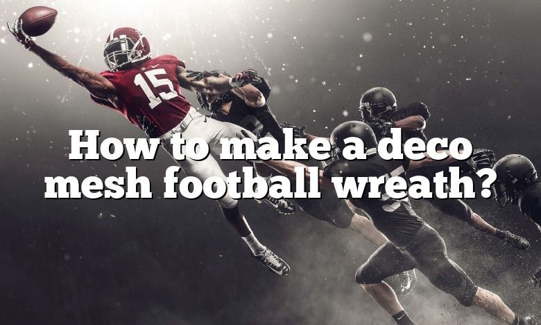 How to make a deco mesh football wreath?