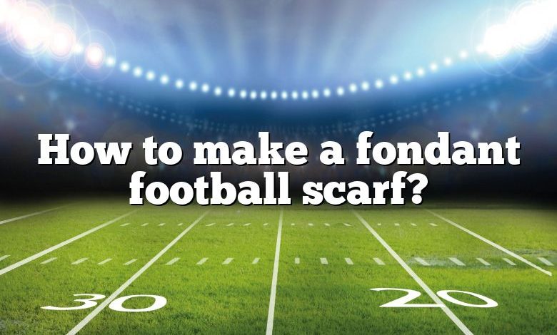 How to make a fondant football scarf?
