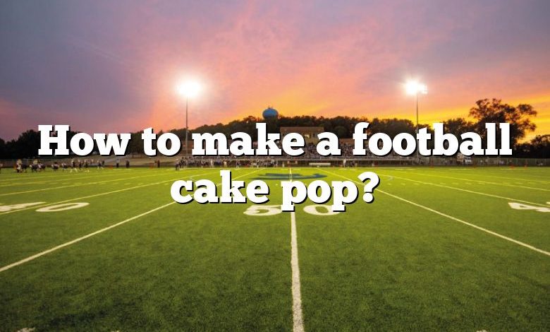 How to make a football cake pop?