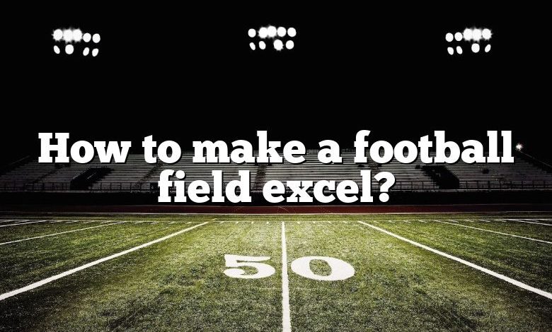 How to make a football field excel?