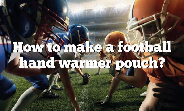 How to make a football hand warmer pouch?