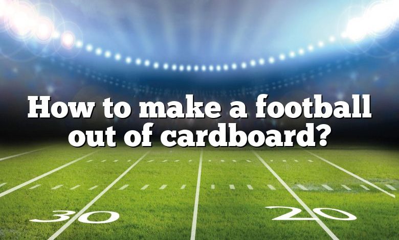 How to make a football out of cardboard?