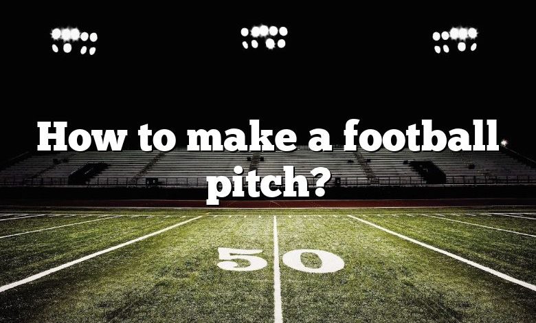 How to make a football pitch?