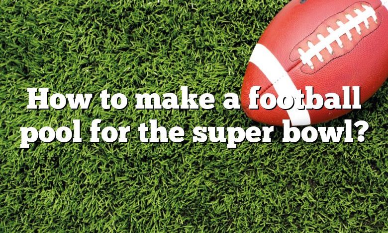 How to make a football pool for the super bowl?