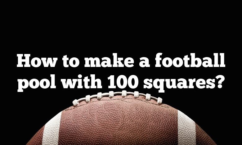 How to make a football pool with 100 squares?