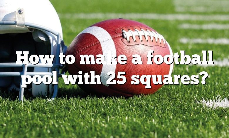 How to make a football pool with 25 squares?