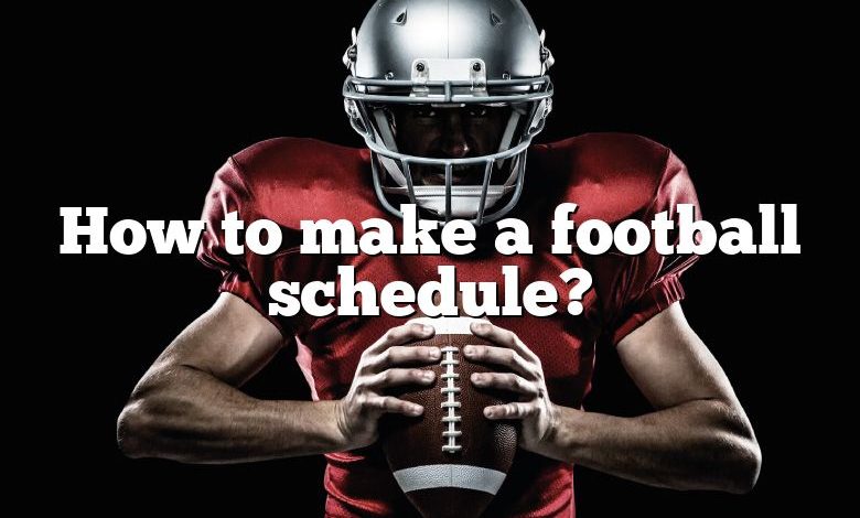 How to make a football schedule?