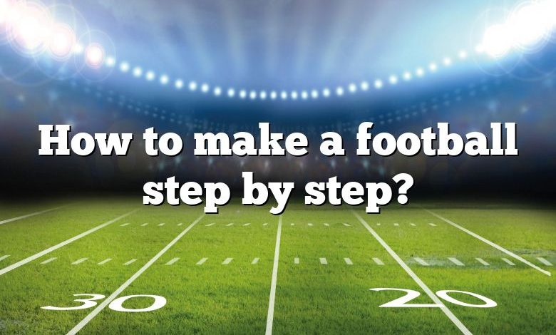 How to make a football step by step?